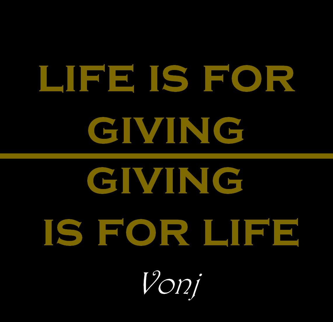 life is for giving